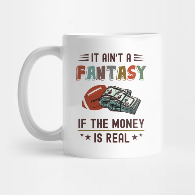 It Ain't a Fantasy If The Money Is Real by NuttyShirt